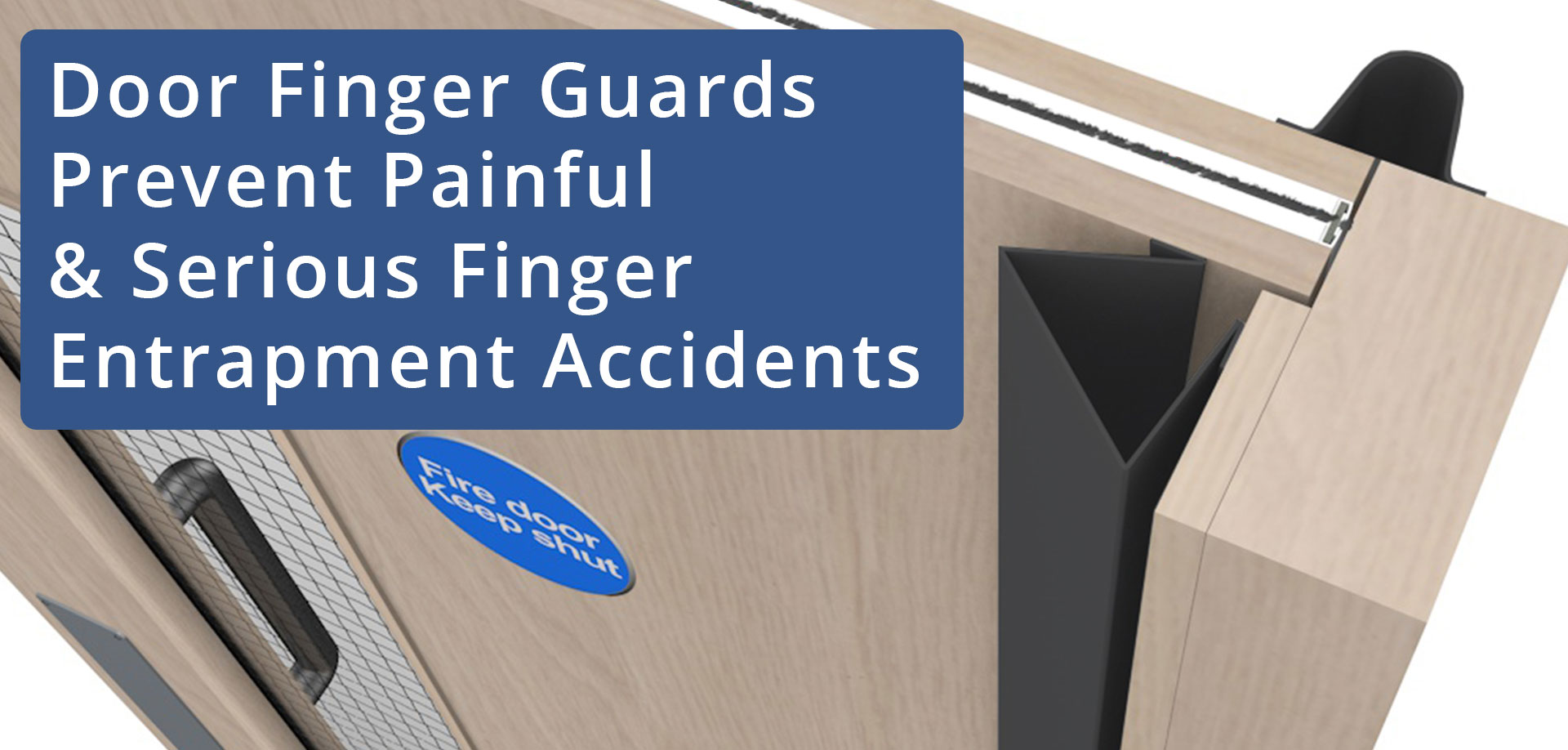 Fingerguards and safety products perfect for schools, nurseries, commerical units and public buildings